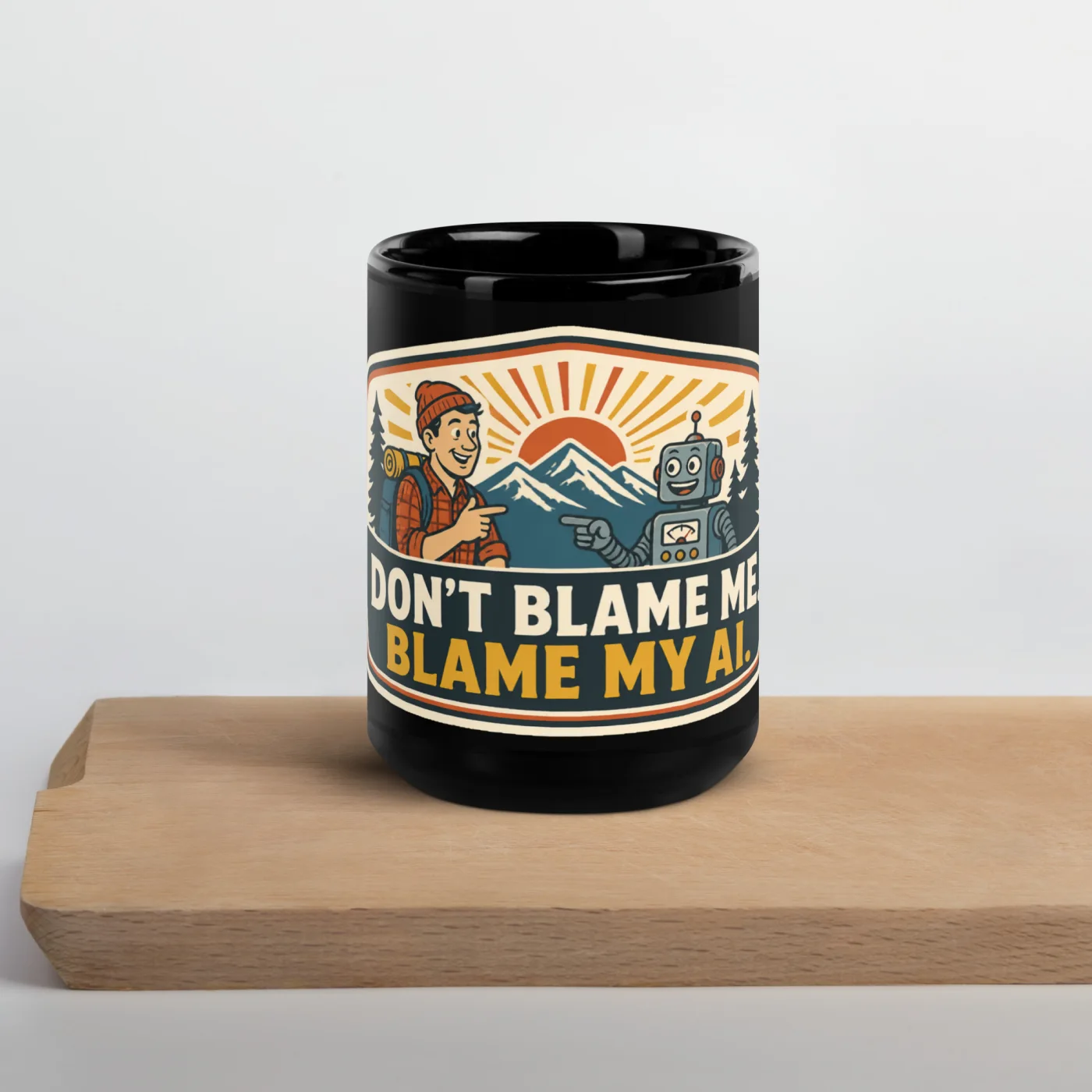 Black Coffee Mug, Blame Robot, Don't Blame Me, Blame My AI