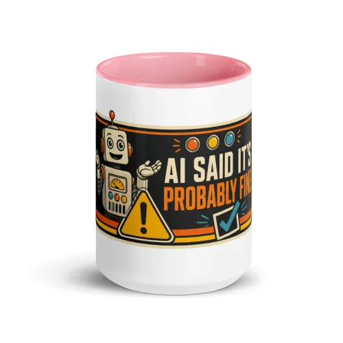 Color Inside Coffee Mug, Warning Robot: AI Said It's Probably Fine - 15 oz - Pink