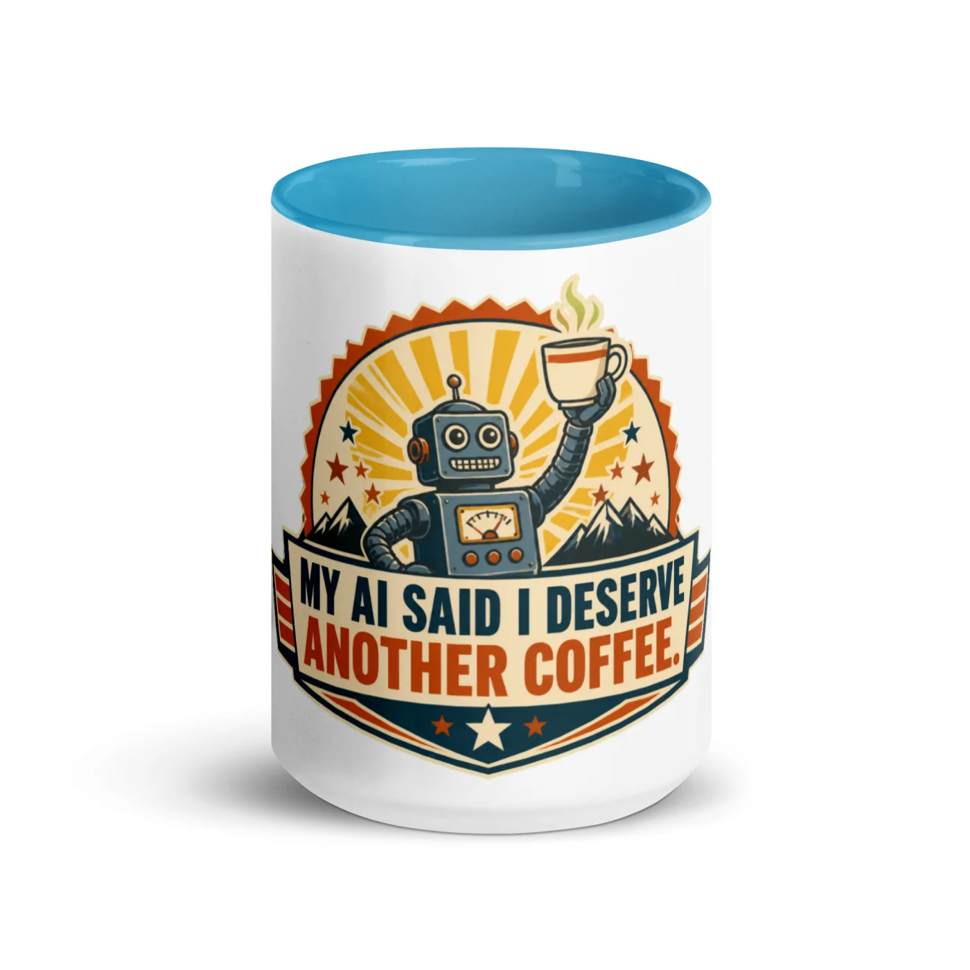 Color Inside Coffee Mug, Coffee Award Robot, My AI Said I Deserve Another Coffee