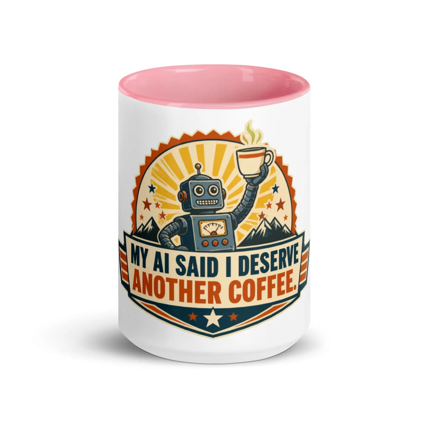 Color Inside Coffee Mug, Coffee Award Robot, My AI Said I Deserve Another Coffee