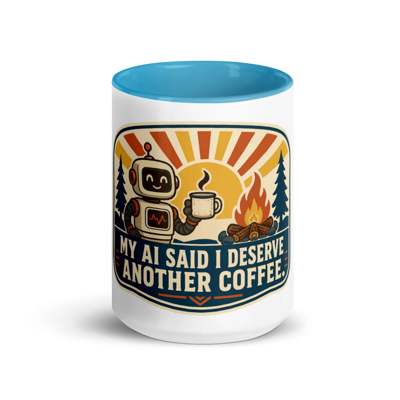 Color Inside Coffee Mug, Camp Coffee Robot, My AI Said I Deserve Another Coffee