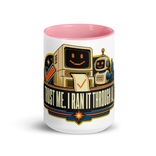 Color Inside Coffee Mug, Terminal Robot: Trust Me I Ran It Through AI - 15 oz - Pink