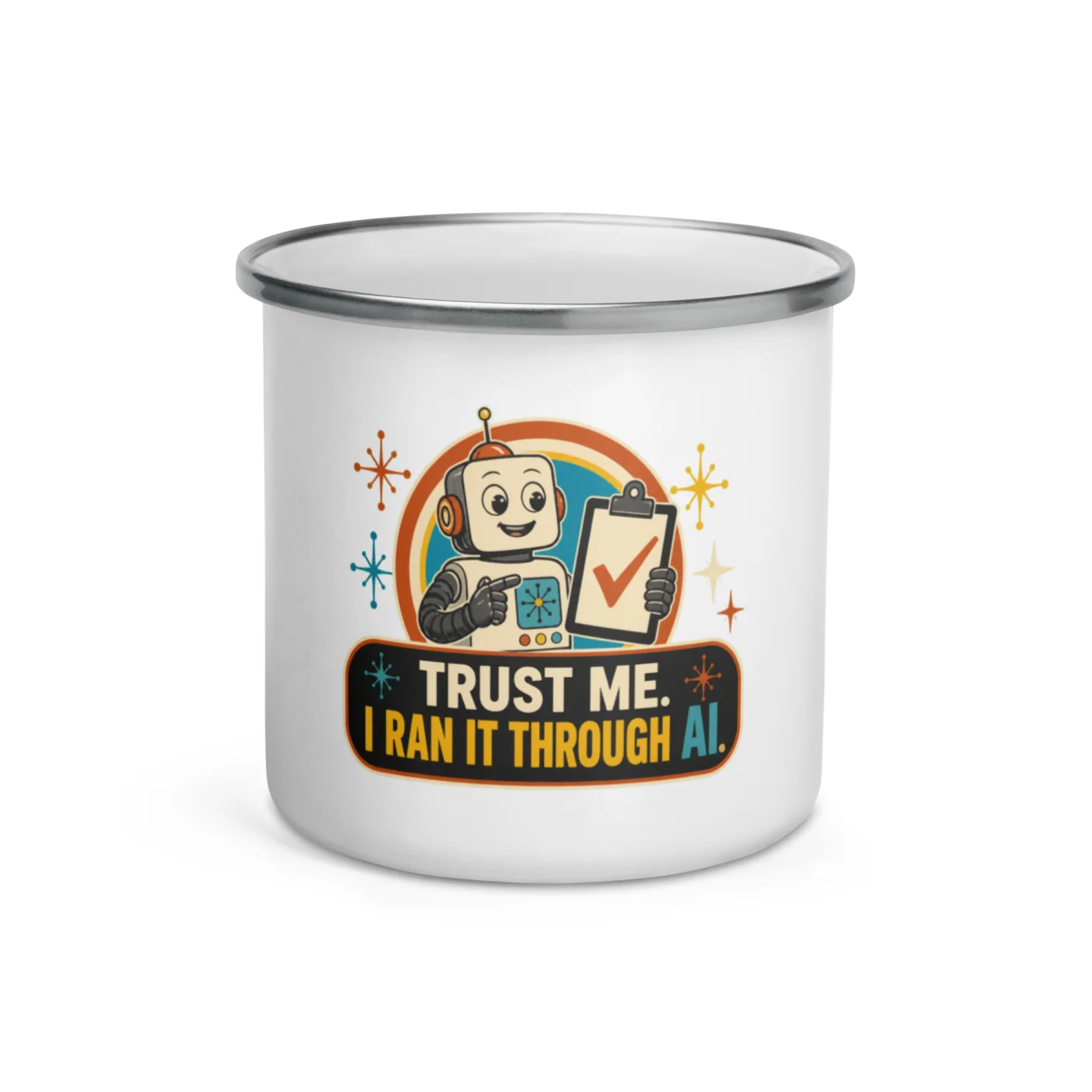 Enamel Camp Mug, Clipboard Robot: Trust Me I Ran It Through AI