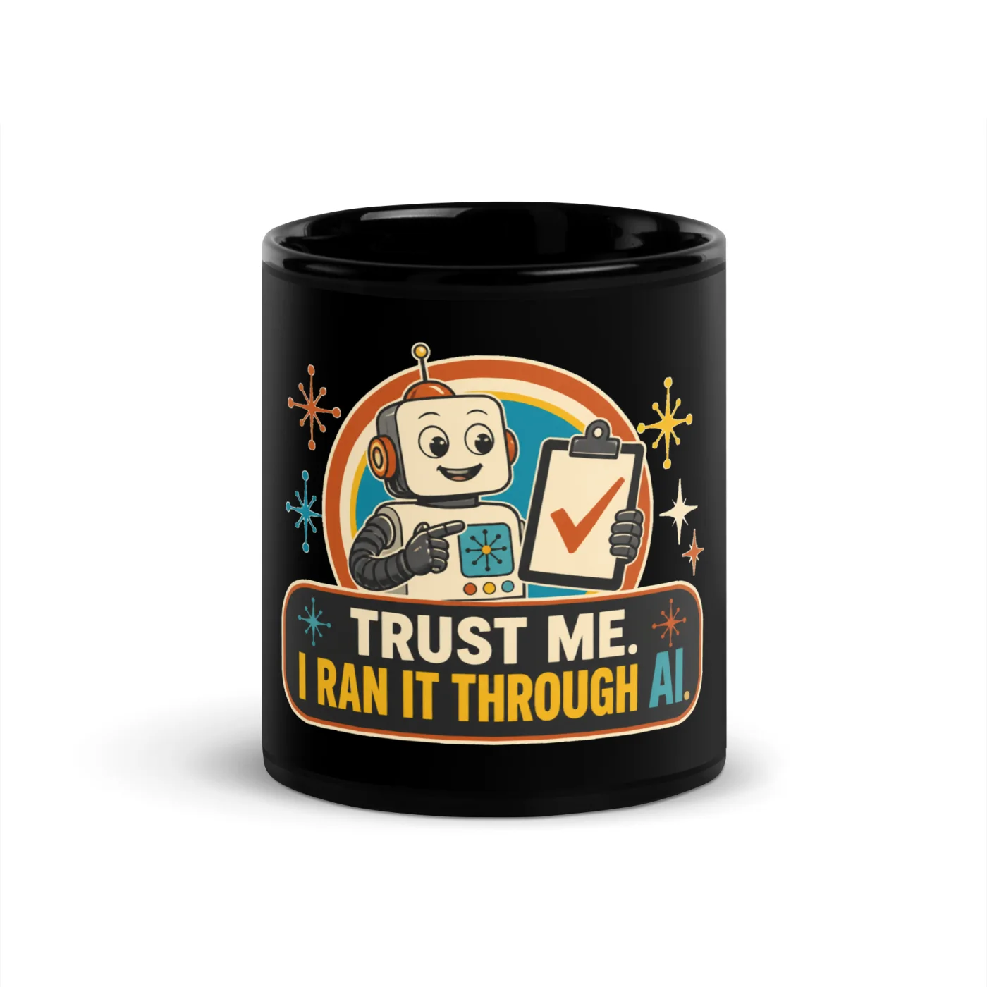 Black Coffee Mug, Clipboard Robot: Trust Me I Ran It Through AI