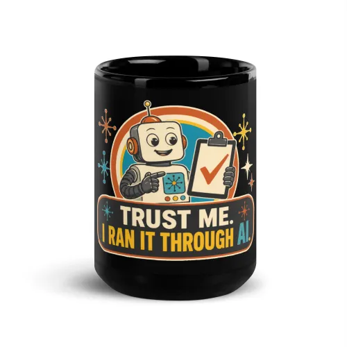 Black Coffee Mug, Clipboard Robot: Trust Me I Ran It Through AI - 15 oz - Black