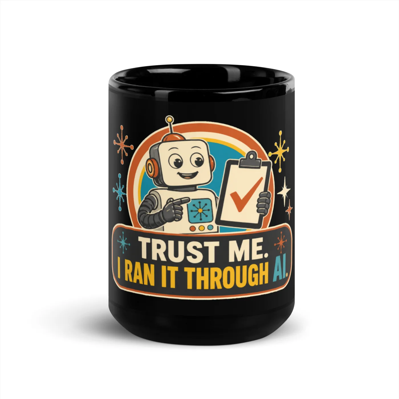 Black Coffee Mug, Clipboard Robot: Trust Me I Ran It Through AI
