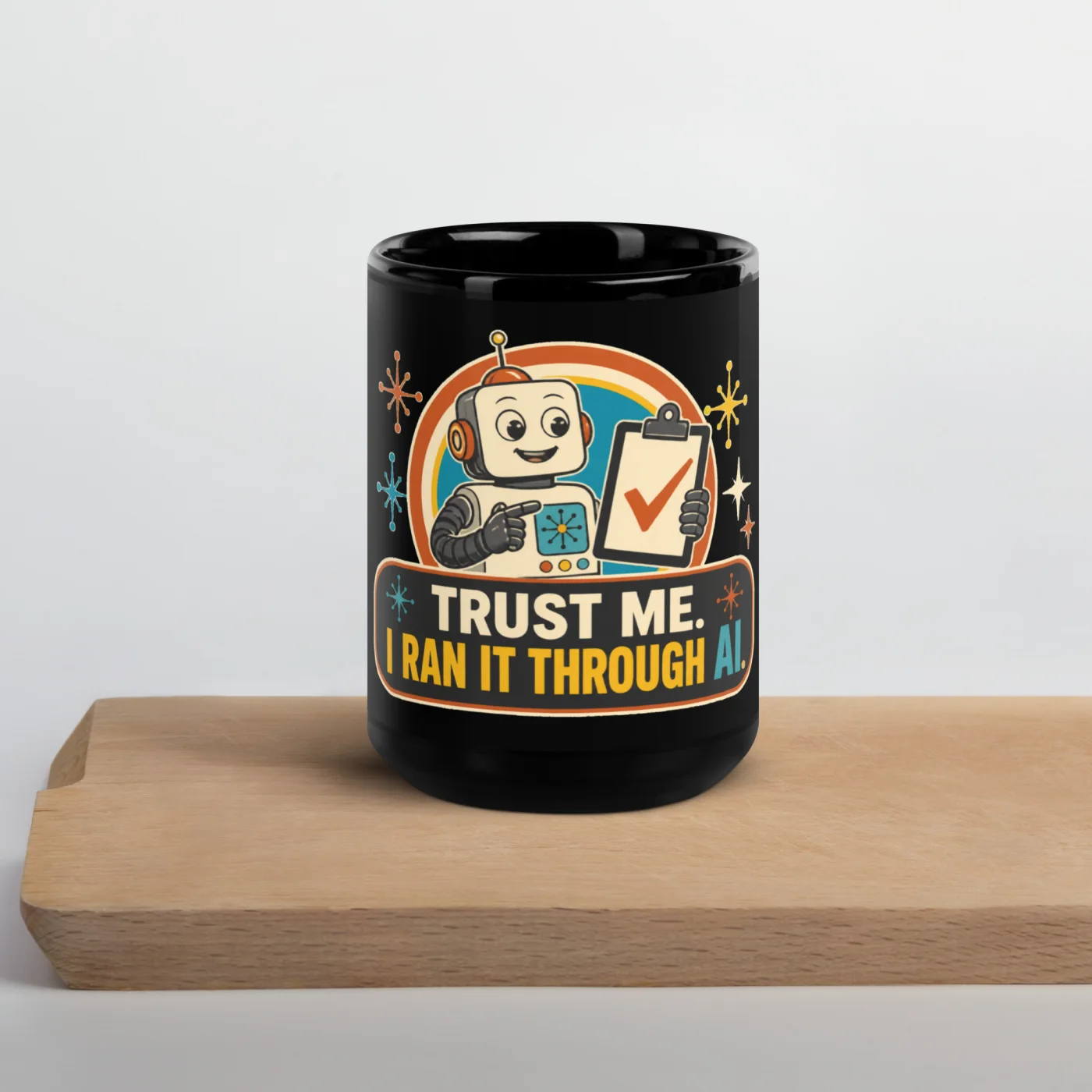 Black Coffee Mug, Clipboard Robot: Trust Me I Ran It Through AI