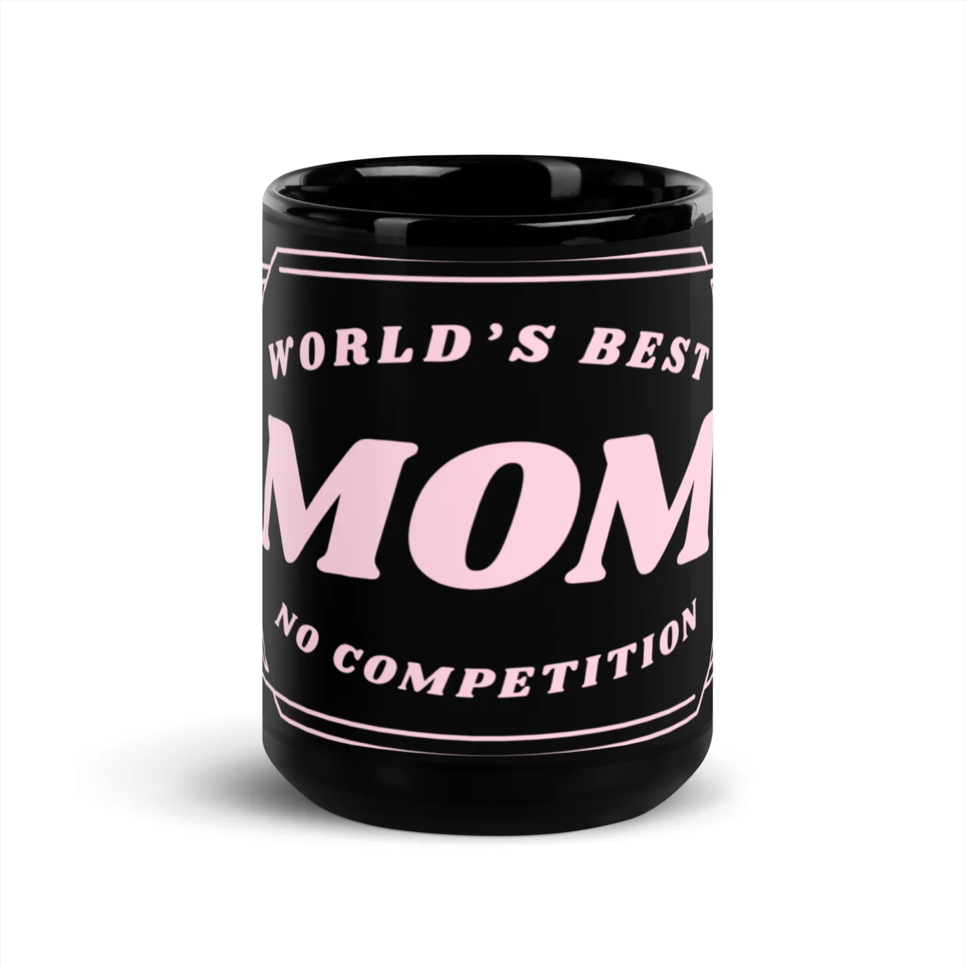 World’s Best Mom Mug No Competition | Funny Mom Gift | Mother’s Day Coffee Mug | Gift for Mom | Black Glossy Mug