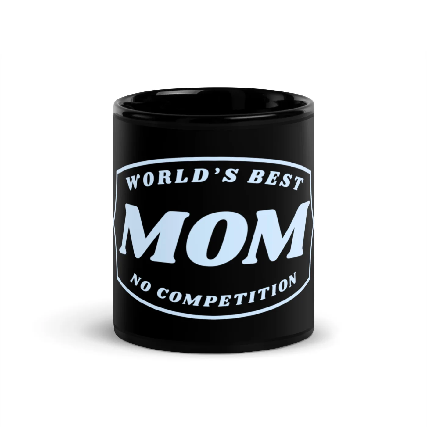 World’s Best Mom No Competition Mug | Funny Mom Gift | Mother’s Day Mug | Gift for Mom | Mom Coffee Mug | Black Mug