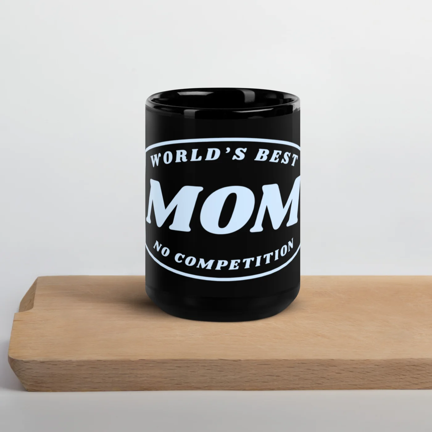 World’s Best Mom No Competition Mug | Funny Mom Gift | Mother’s Day Mug | Gift for Mom | Mom Coffee Mug | Black Mug