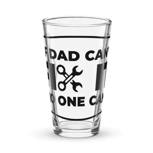 If Dad Can’t Fix It No One Can Pint Glass | Funny Dad Beer Glass | Handyman Gift | Father’s Day Gift | 16oz Beer Glass | Gift for Him - 16 oz