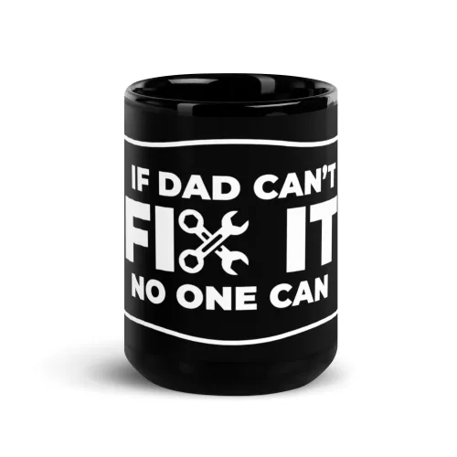 If Dad Can’t Fix It No One Can Black Mug | Funny Dad Gift | Father’s Day Mug | Handyman Mug | Mechanic Gift | Gift for Him - 15 oz - Black