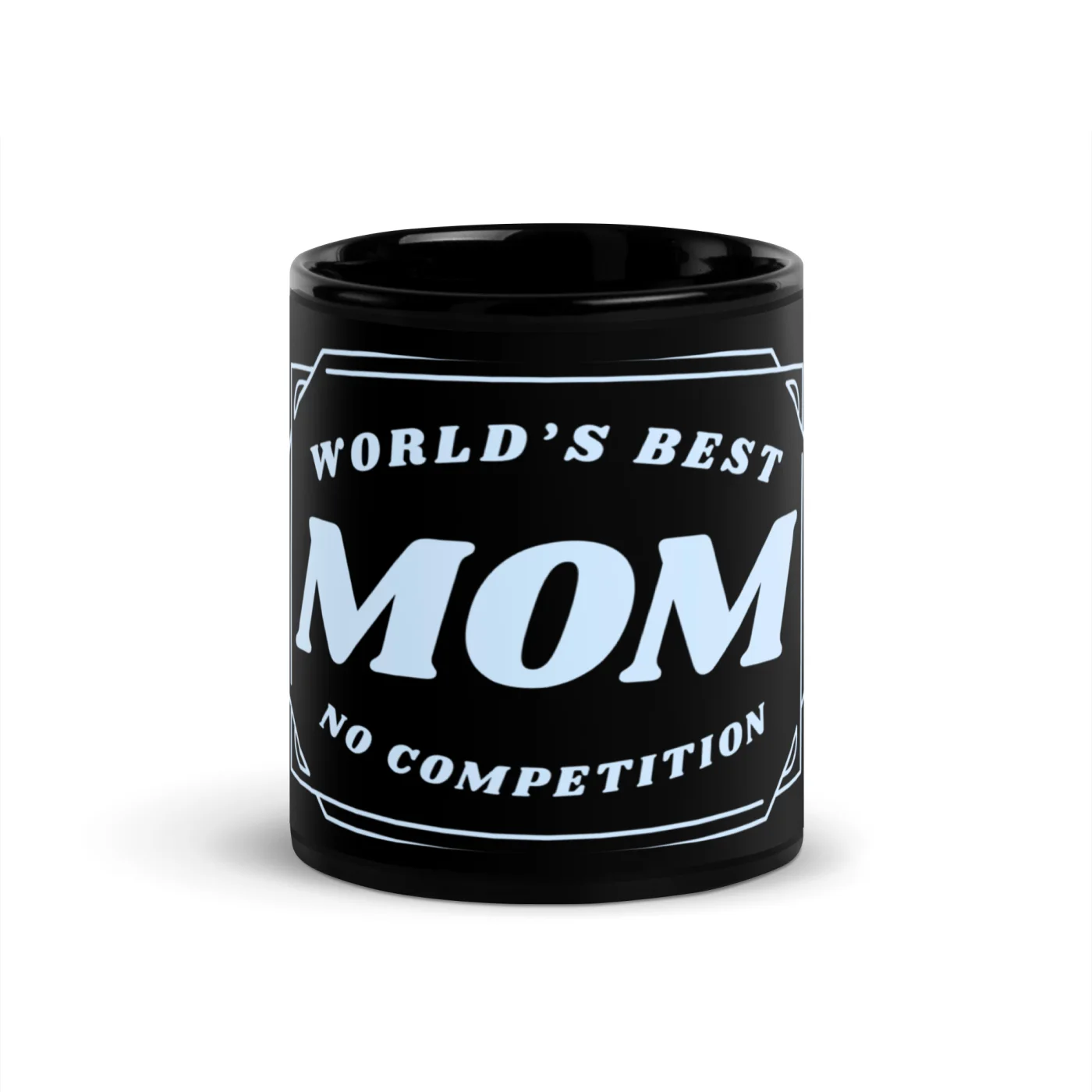 World's Best Mom Black Coffee Mug, No Competition Funny Mom Gift