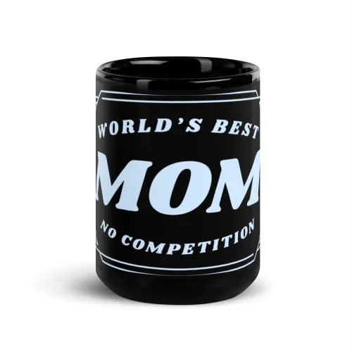 World's Best Mom Black Coffee Mug, No Competition Funny Mom Gift - 15 oz - Black