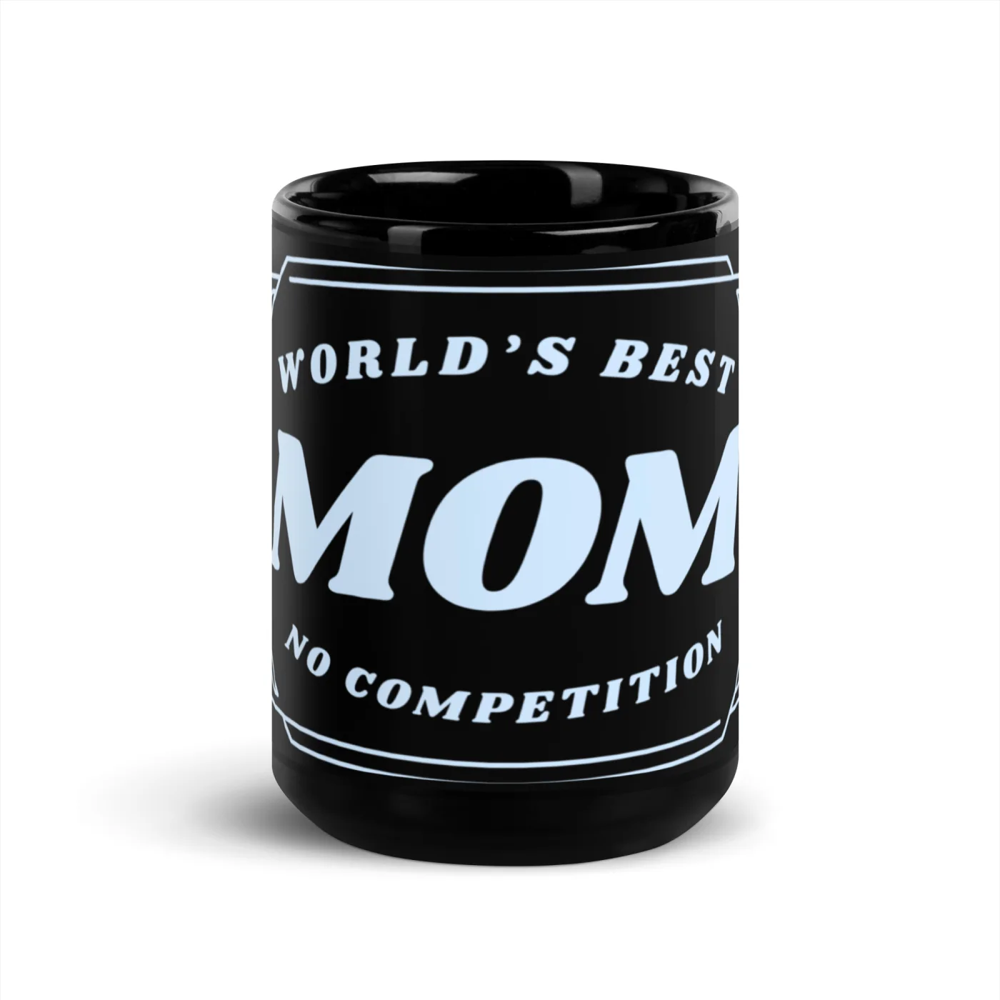 World's Best Mom Black Coffee Mug, No Competition Funny Mom Gift