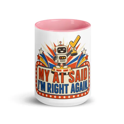 Color Inside Coffee Mug, Champion Robot: My AI Said I'm Right Again - 15 oz - Pink