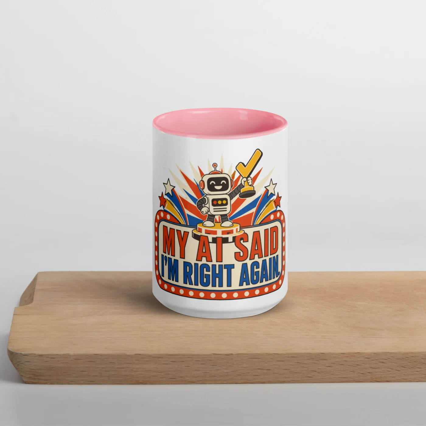 Color Inside Coffee Mug, Champion Robot: My AI Said I'm Right Again