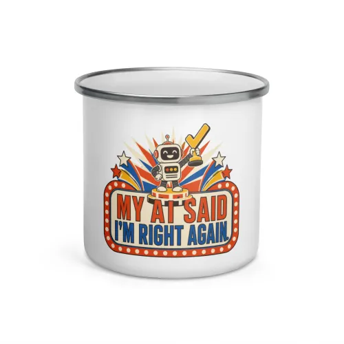 Enamel Camp Mug, Champion Robot: My AI Said I'm Right Again - 12 oz - White