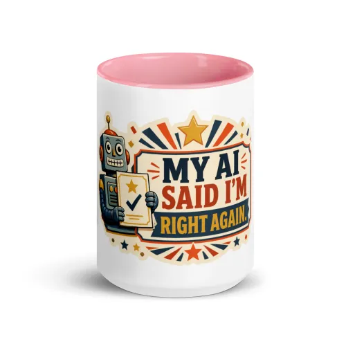 Color Inside Coffee Mug, Right Again Robot, My AI Said I'm Right Again - 15 oz - Pink