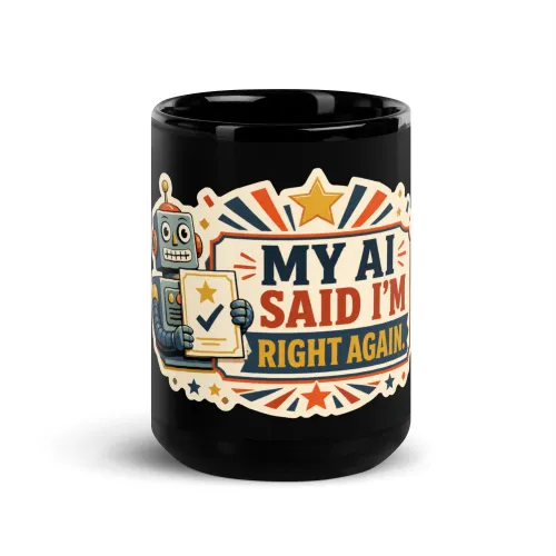 Black Coffee Mug, Right Again Robot, My AI Said I'm Right Again - 15 oz - Black
