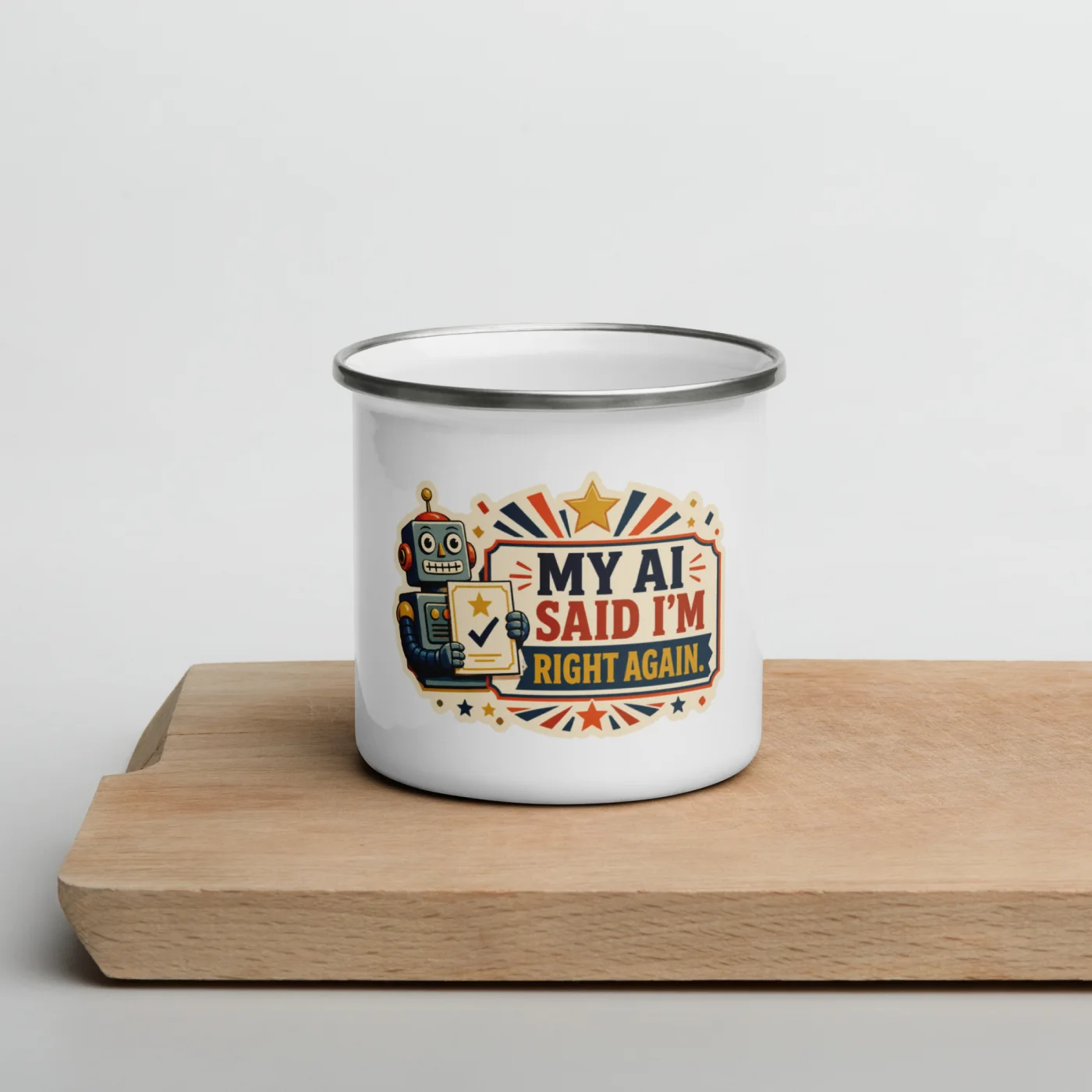 Enamel Camp Mug, Right Again Robot, My AI Said I'm Right Again