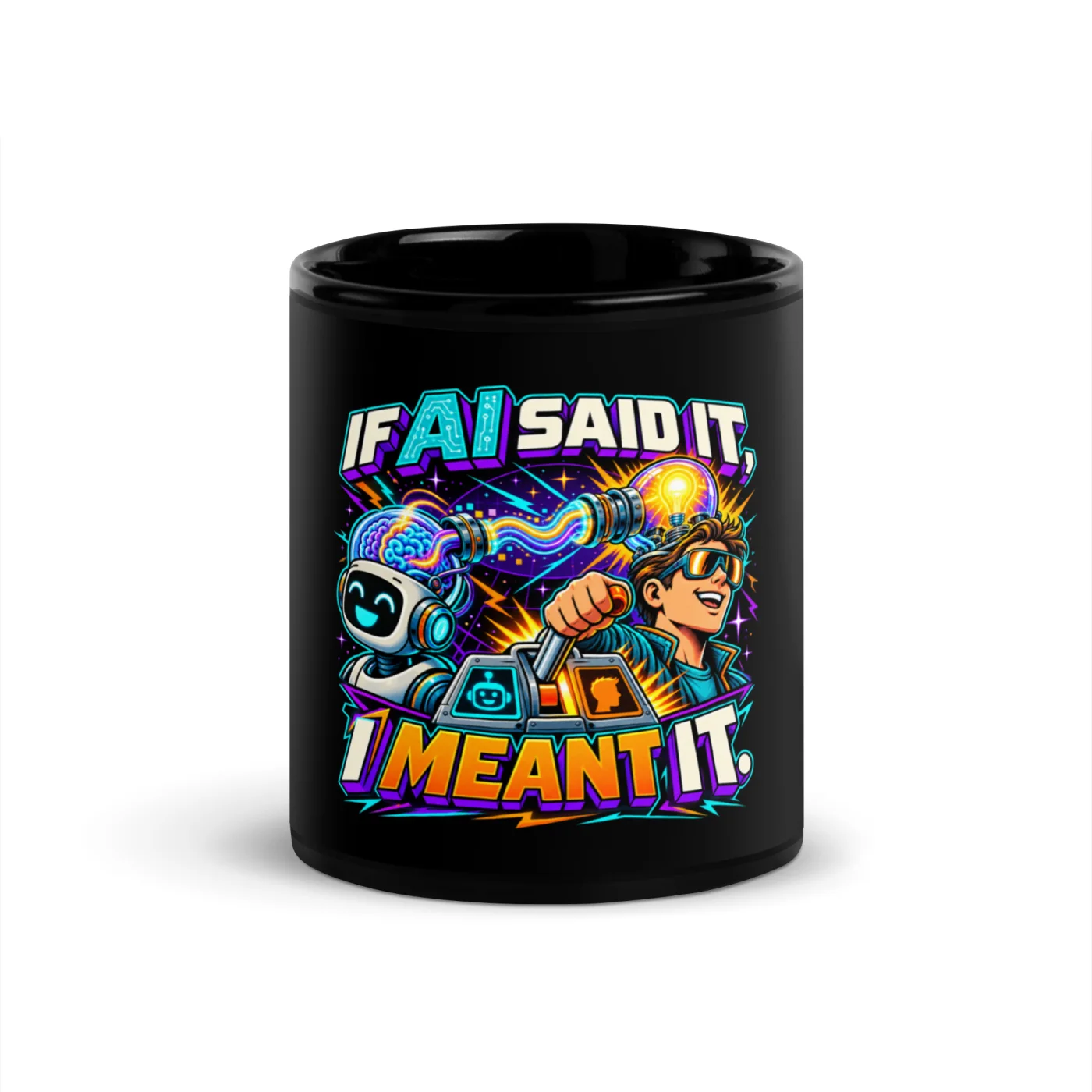 If AI Said It, I Meant It. - Funny AI Black Glossy Mug, Design B