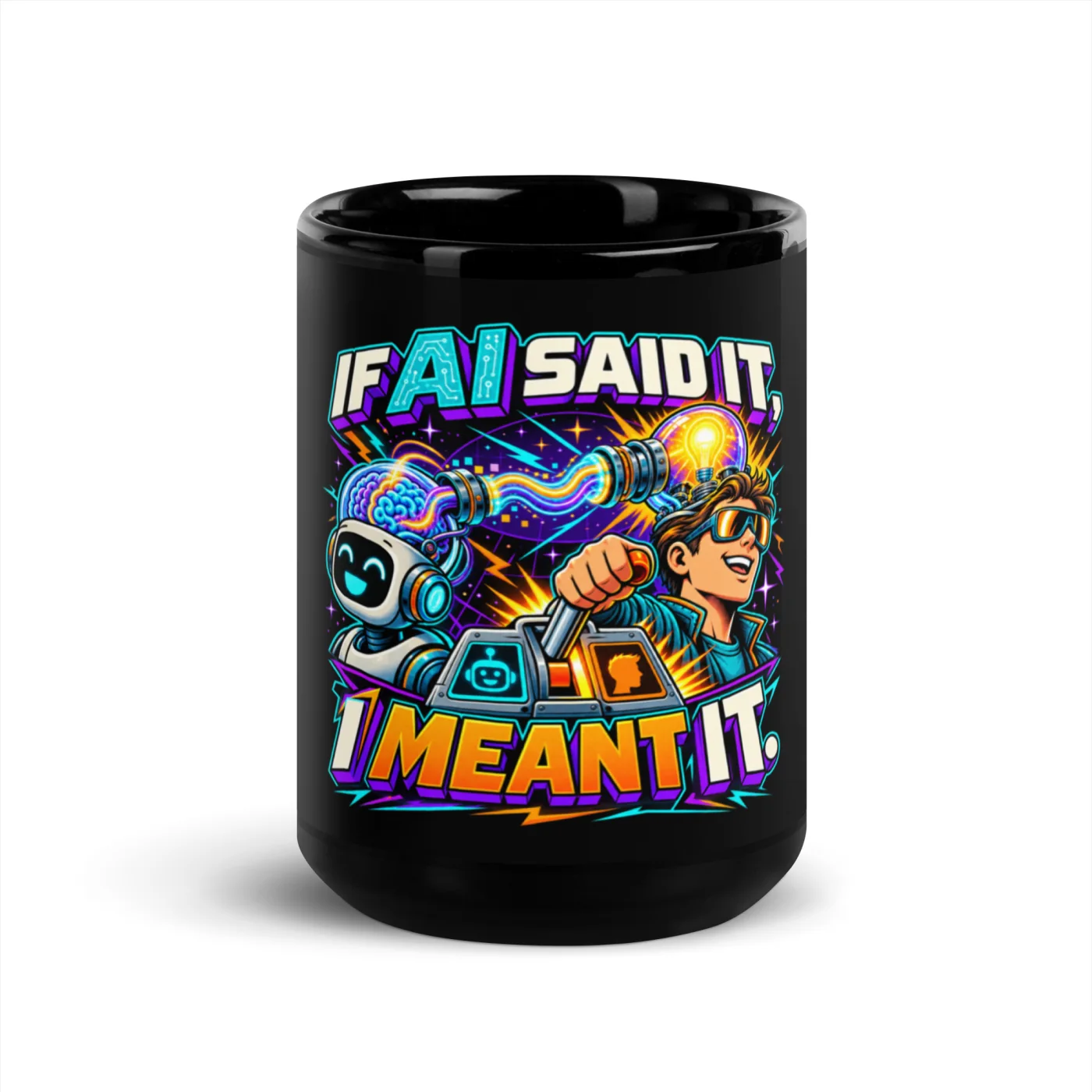 If AI Said It, I Meant It. - Funny AI Black Glossy Mug, Design B