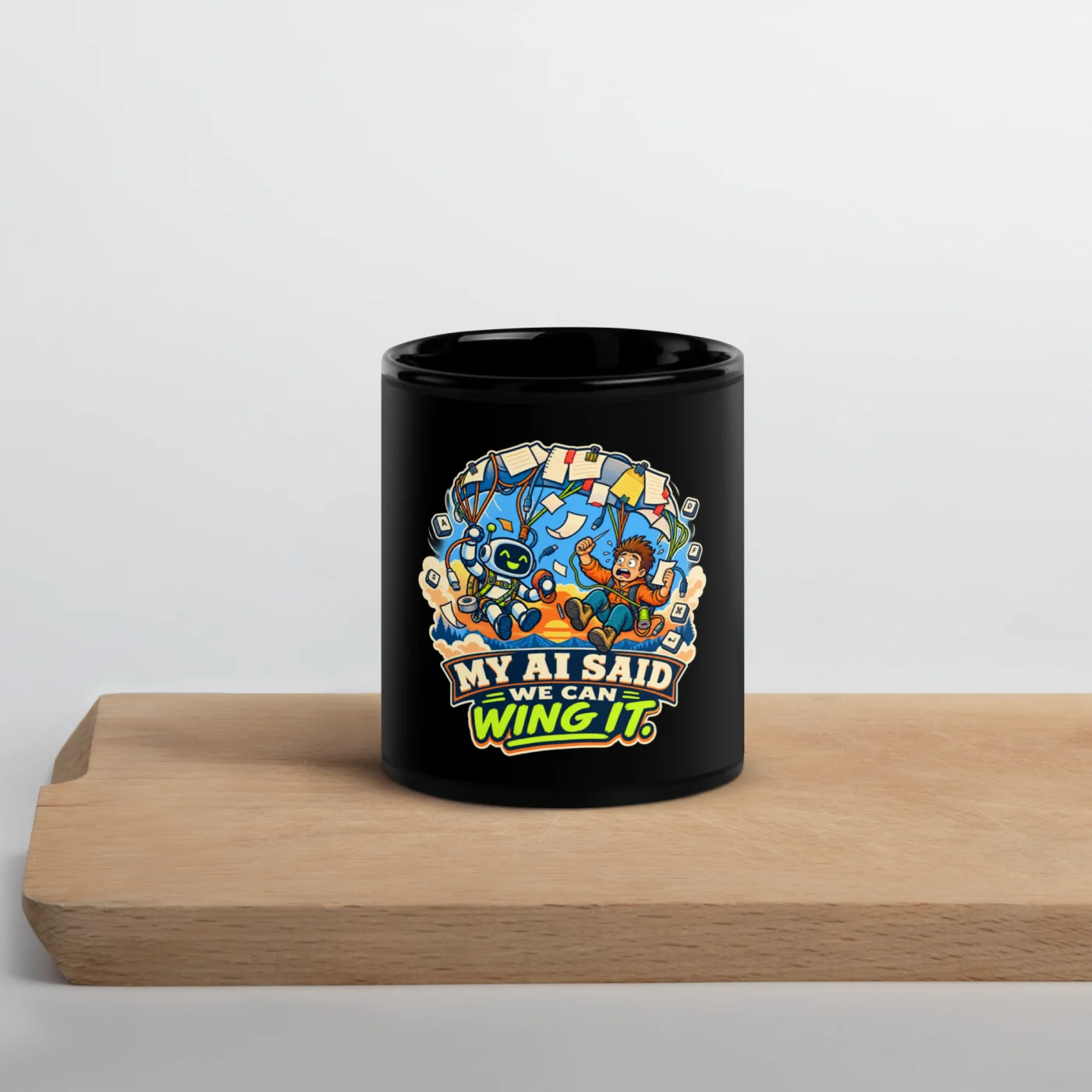 My AI Said We Can Wing It. - Funny AI Black Glossy Mug, Design A