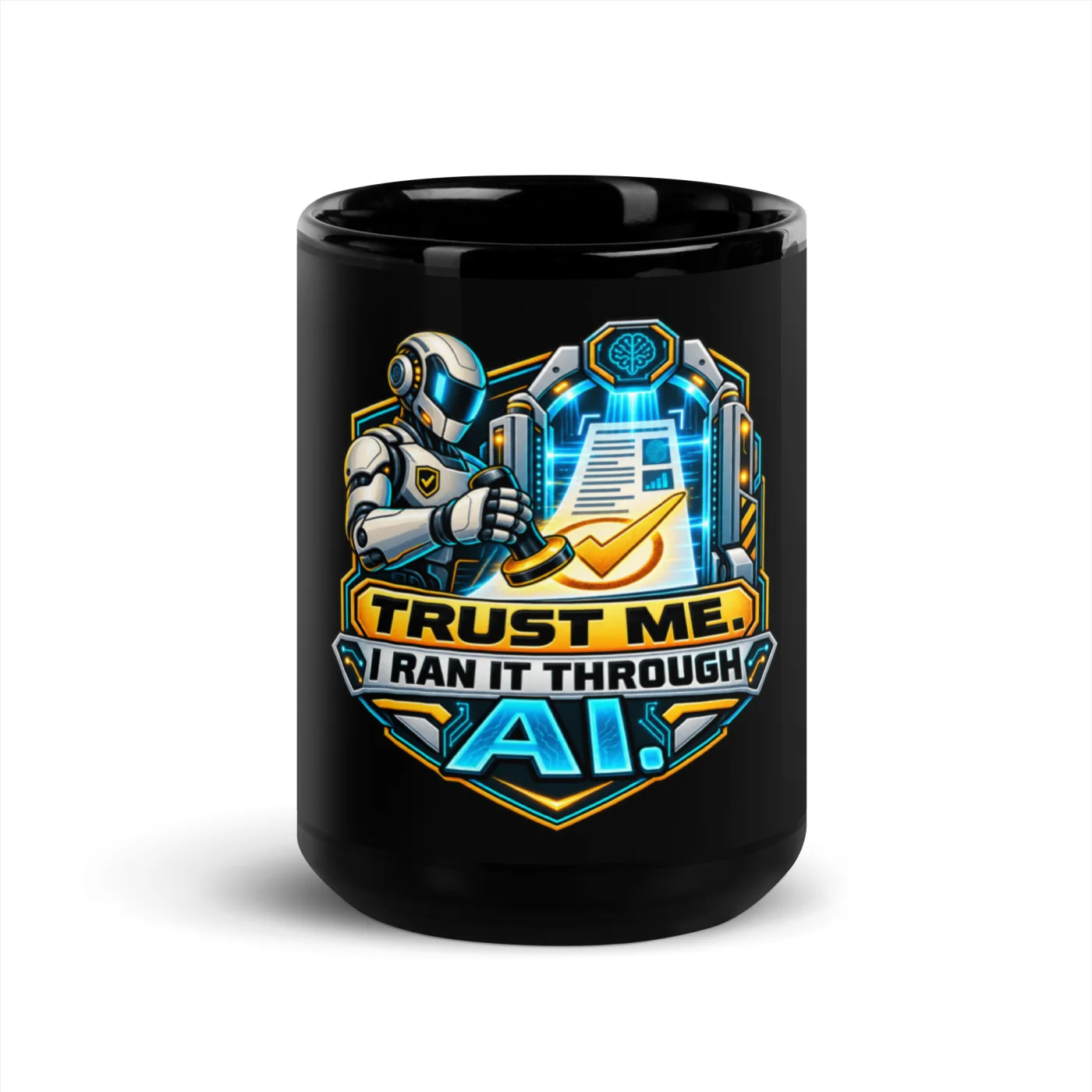 Trust Me. I Ran It Through AI. - Funny AI Black Glossy Mug, Design A