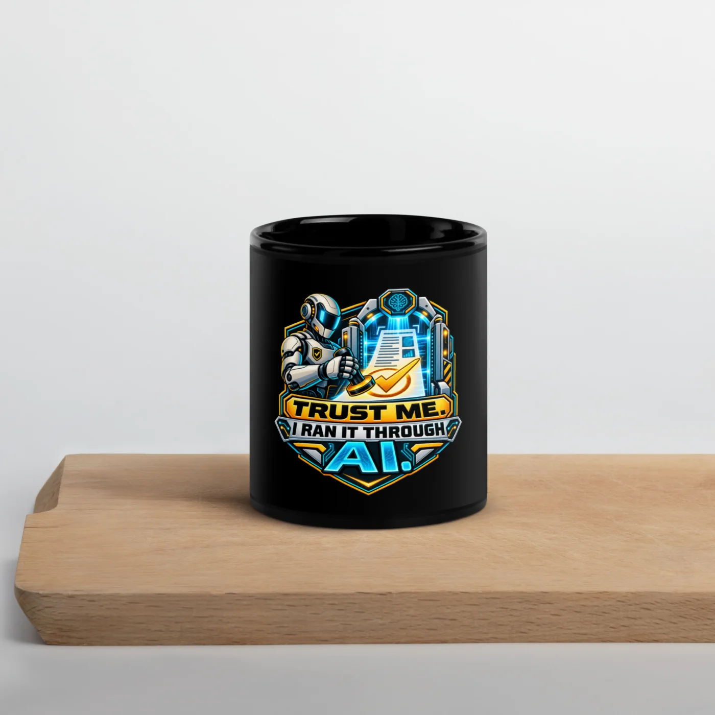Trust Me. I Ran It Through AI. - Funny AI Black Glossy Mug, Design A