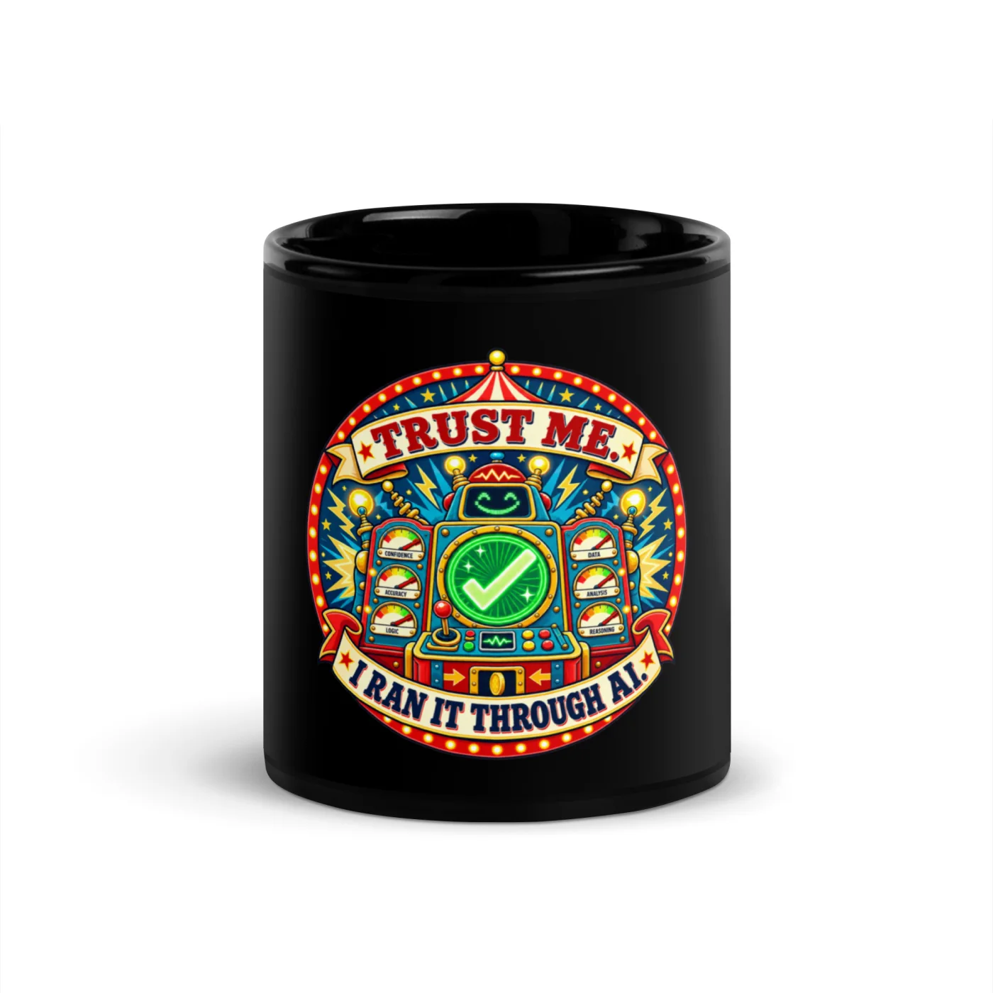 Trust Me. I Ran It Through AI. - Funny AI Black Glossy Mug, Design B