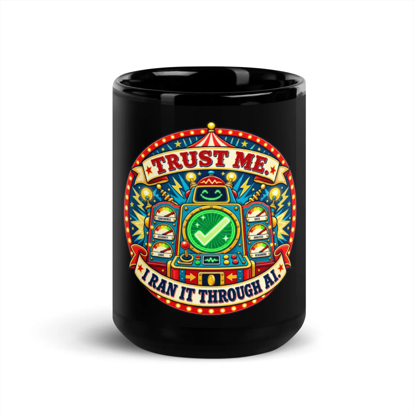 Trust Me. I Ran It Through AI. - Funny AI Black Glossy Mug, Design B