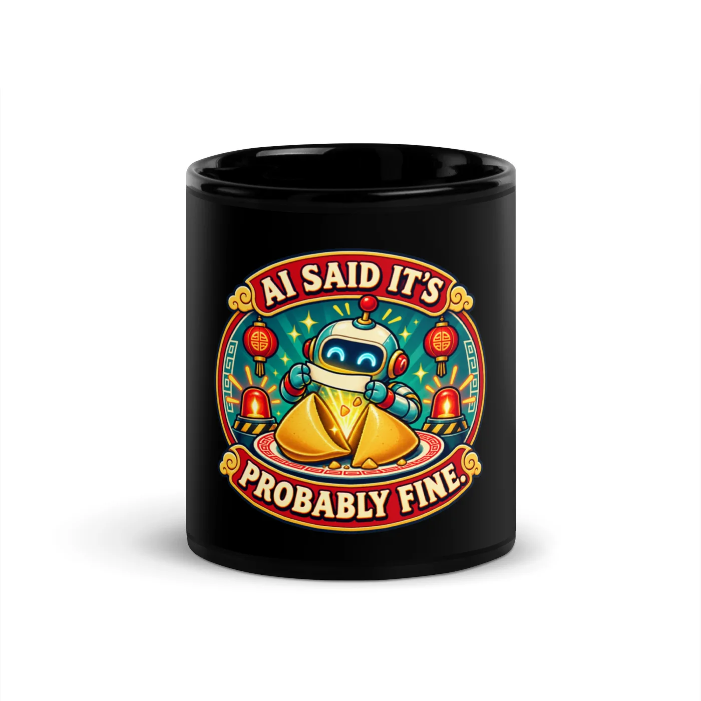 AI Said It's Probably Fine. - Funny AI Black Glossy Mug, Design A