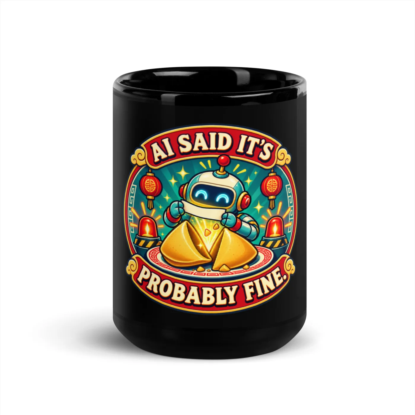 AI Said It's Probably Fine. - Funny AI Black Glossy Mug, Design A