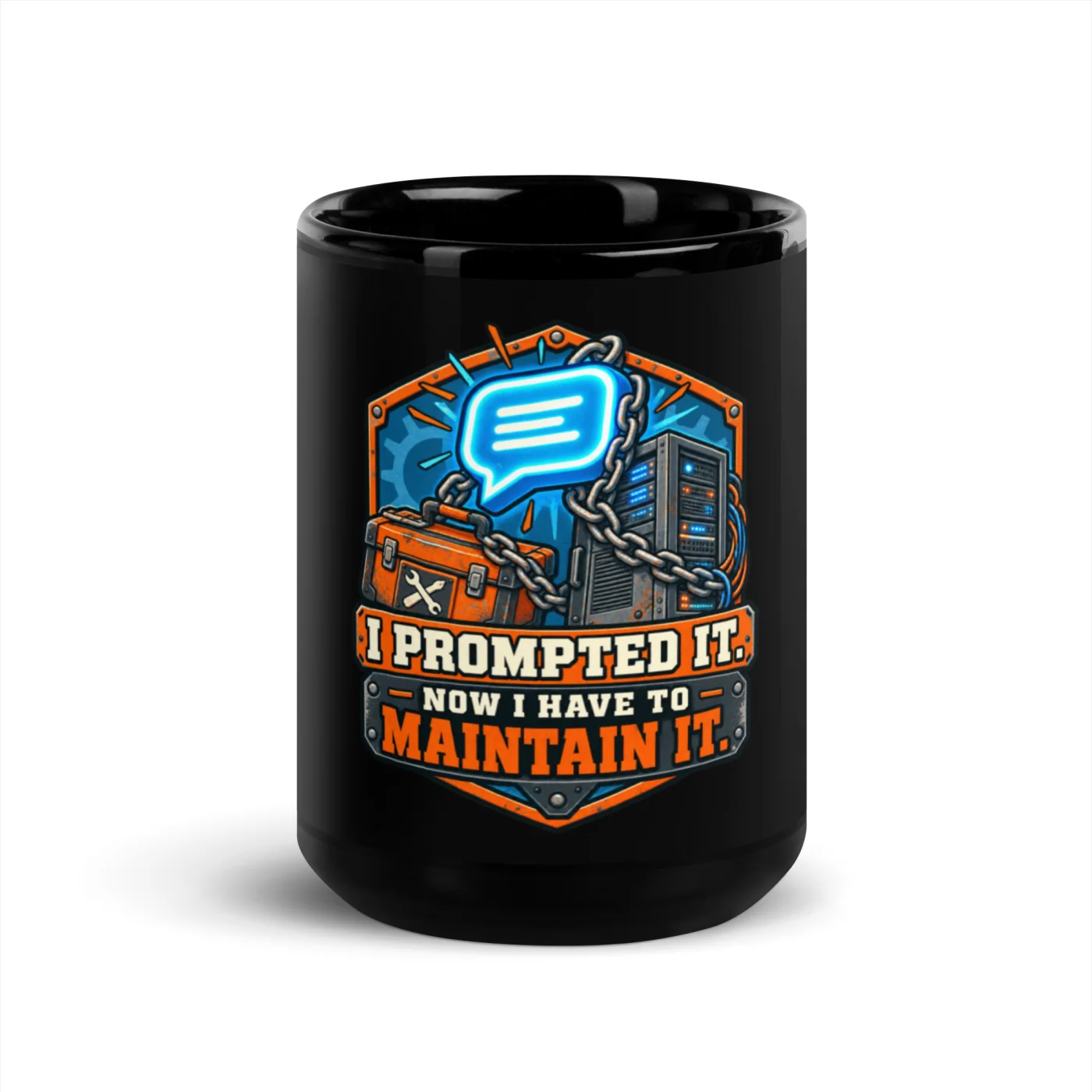 I Prompted It. Now I Have to Maintain It. - Funny AI Black Glossy Mug, Design A