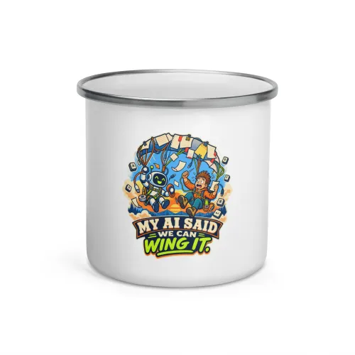 My AI Said We Can Wing It. - Funny AI Enamel Camp Mug, Design A - 12 oz - White