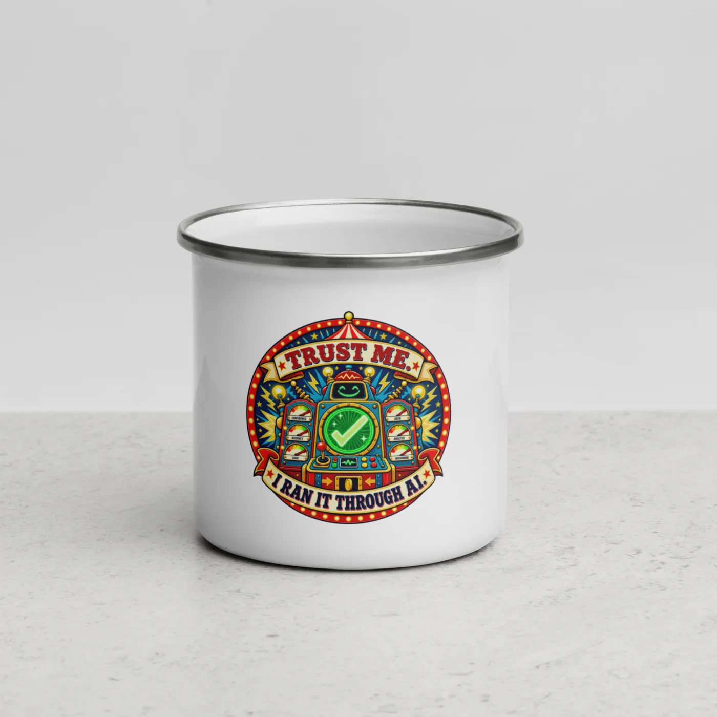 Trust Me. I Ran It Through AI. - Funny AI Enamel Camp Mug, Design B