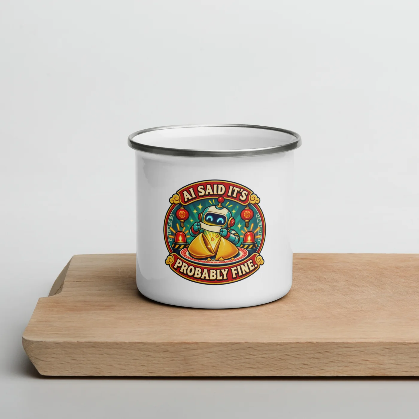 AI Said It's Probably Fine. - Funny AI Enamel Camp Mug, Design A