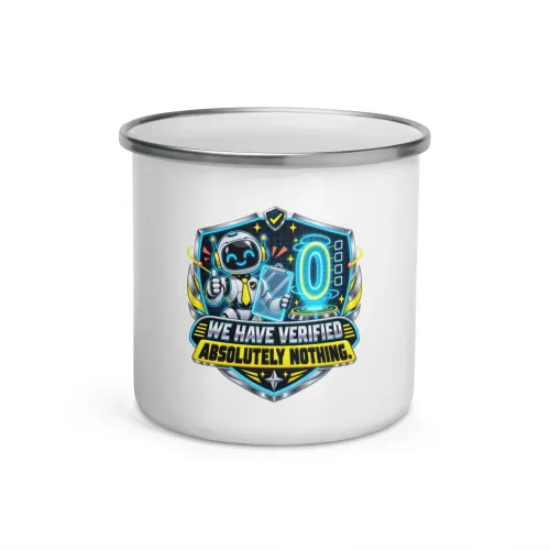 We Have Verified Absolutely Nothing. - Funny AI Enamel Camp Mug, Design B - 12 oz - White