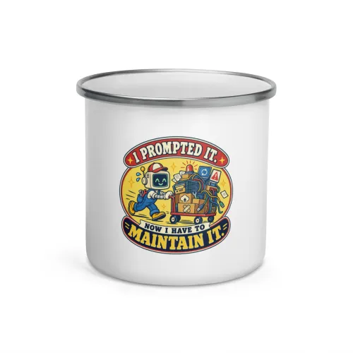 I Prompted It. Now I Have to Maintain It. - Funny AI Enamel Camp Mug, Design B - 12 oz - White