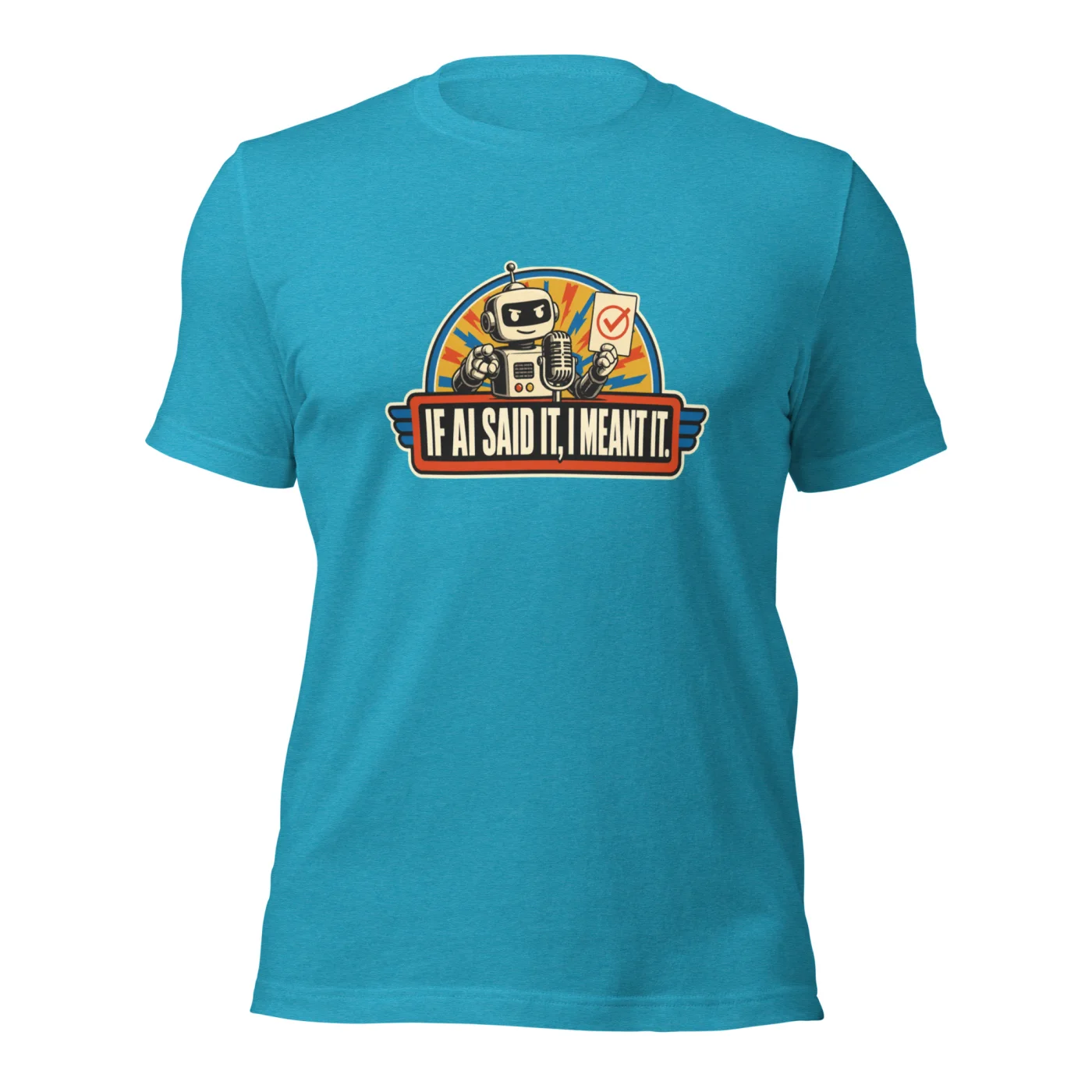 Funny AI T-Shirt, Retro Robot: If AI Said It, I Meant It.
