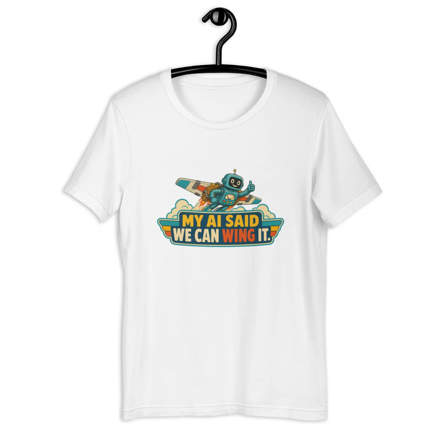 Funny AI T-Shirt, Retro Robot: My AI Said We Can Wing It.