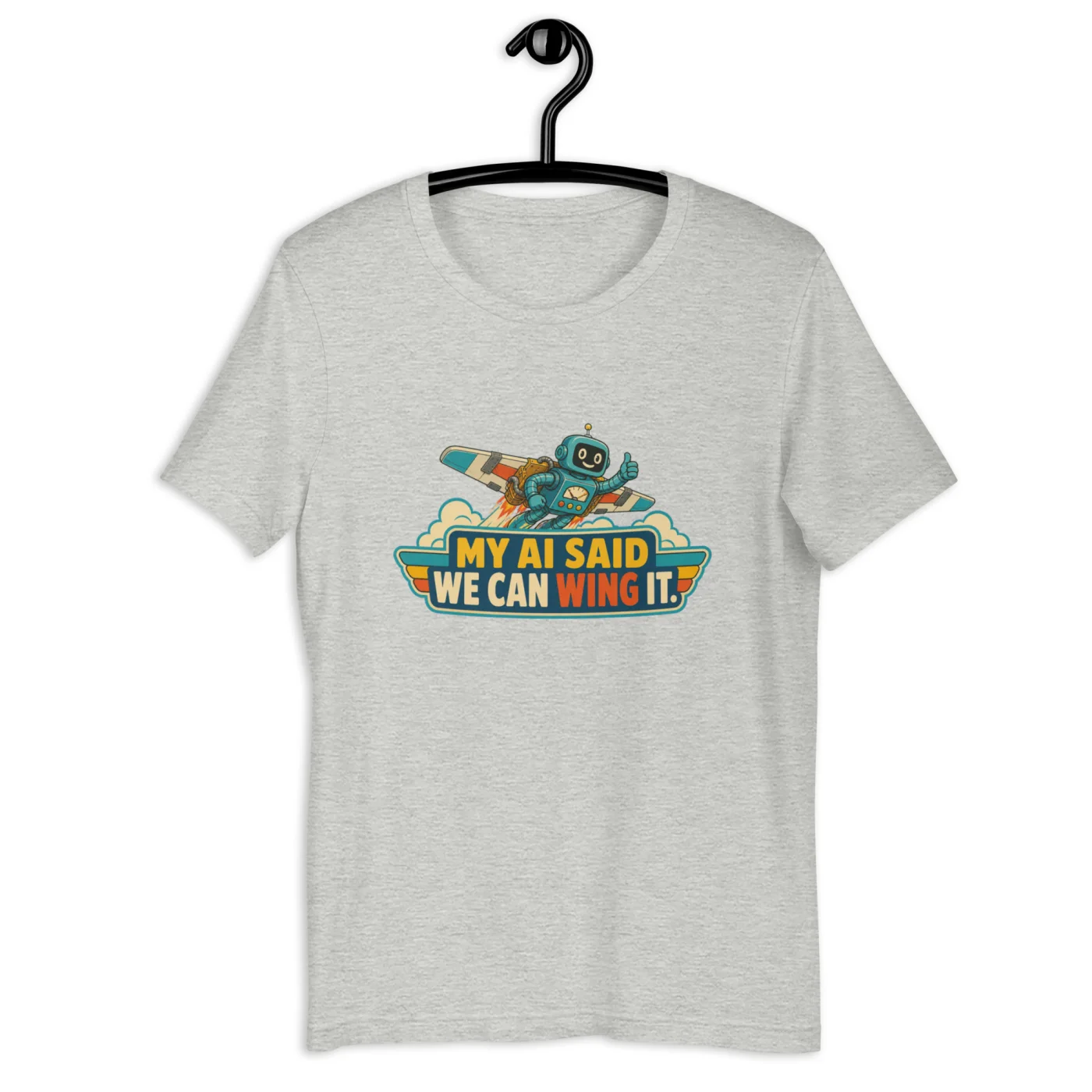 Funny AI T-Shirt, Retro Robot: My AI Said We Can Wing It.