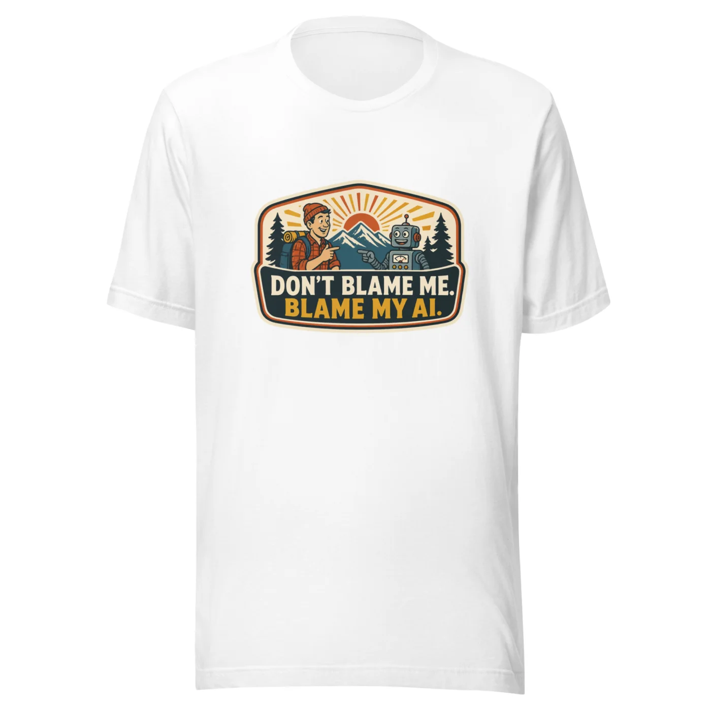 Funny AI T-Shirt, Funny Robot: Don't Blame Me. Blame My AI.