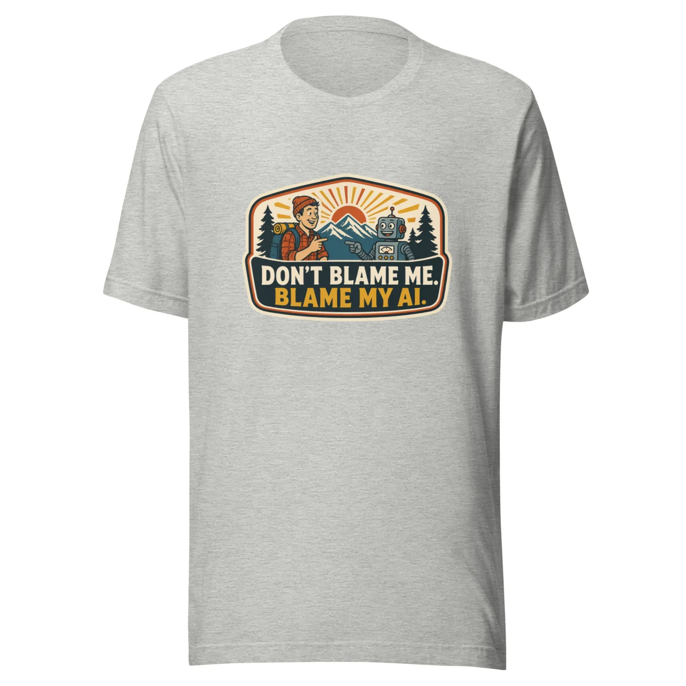 Funny AI T-Shirt, Funny Robot: Don't Blame Me. Blame My AI.