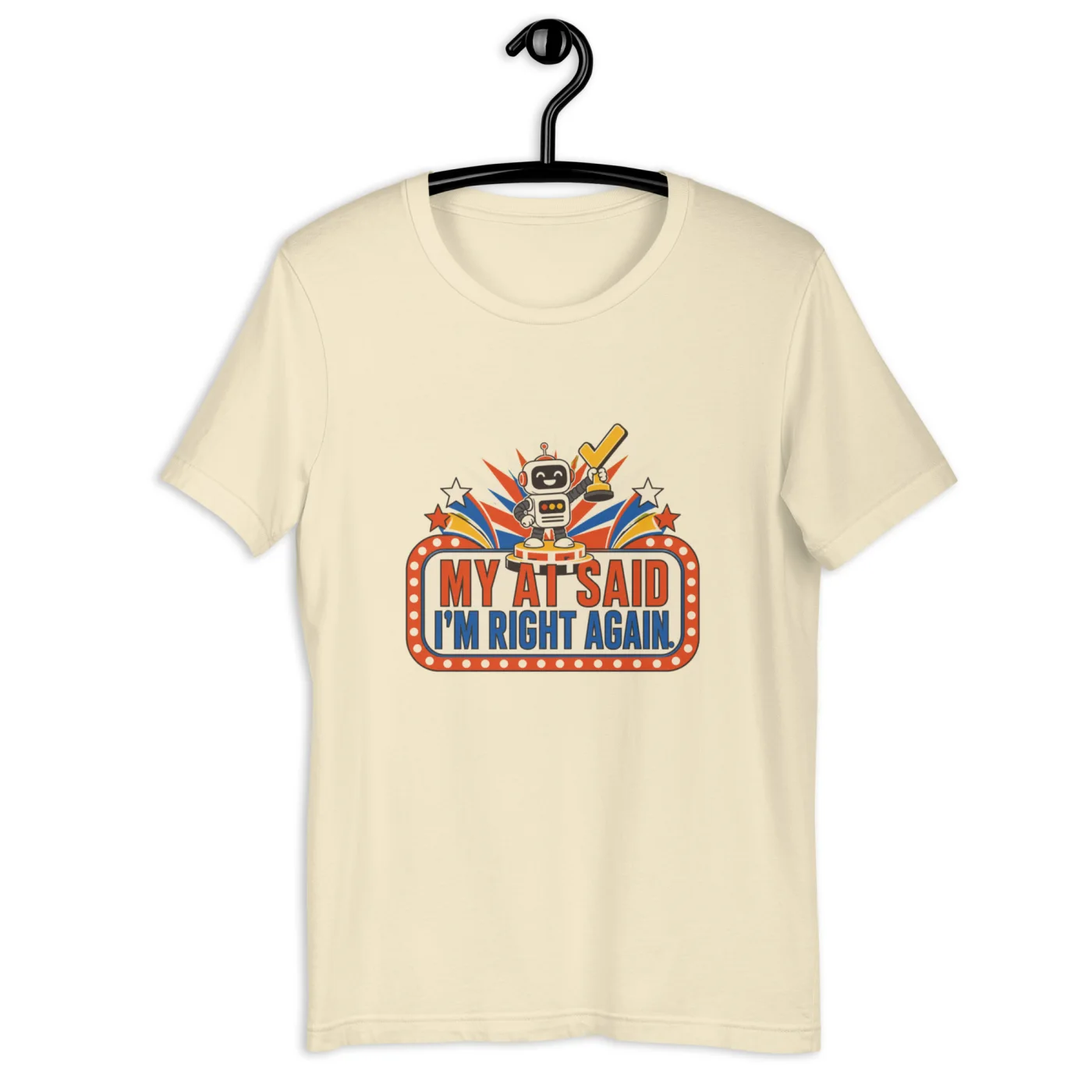 Funny AI T-Shirt, Retro Robot: My AI Said I'm Right Again.