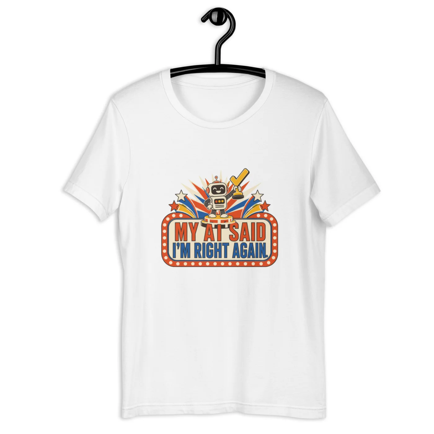 Funny AI T-Shirt, Retro Robot: My AI Said I'm Right Again.