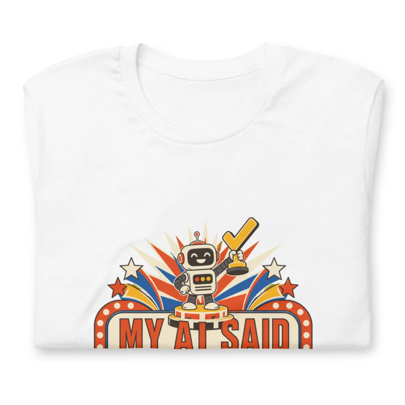 Funny AI T-Shirt, Retro Robot: My AI Said I'm Right Again.