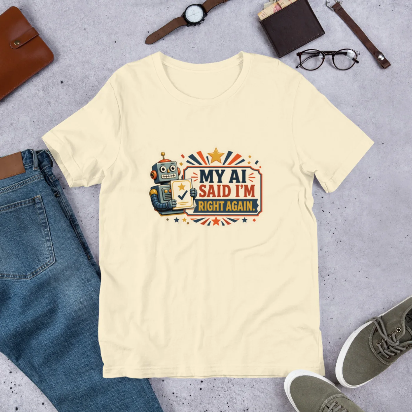 Funny AI T-Shirt, Funny Robot: My AI Said I'm Right Again.