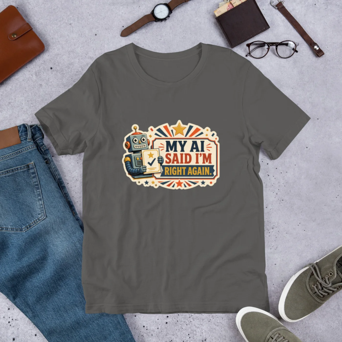 Funny AI T-Shirt, Funny Robot: My AI Said I'm Right Again.